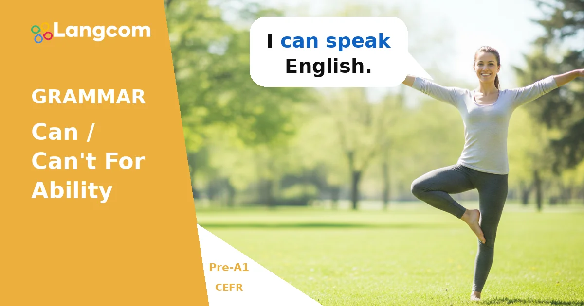 Learn ‘Can’ and ‘Can’t’ for Ability (Pre-A1 English Grammar) Learn 'Can' and 'Can't' for Ability (Pre-A1 English Grammar) — Pre-A1 English grammar lesson by Langcom