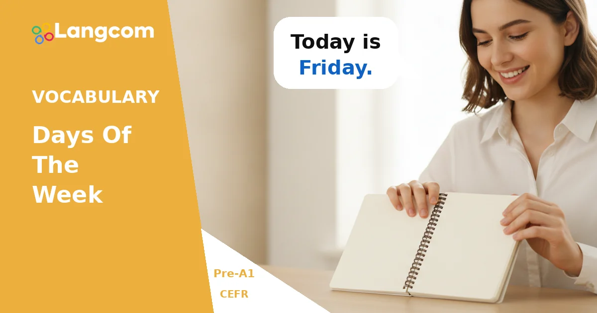 Learn the Days of the Week (Pre-A1 English Vocabulary) Learn the Days of the Week (Pre-A1 English Vocabulary) — Pre-A1 English vocabulary lesson by Langcom