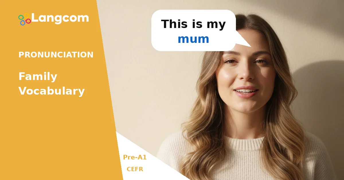 Pre-A1英語：「My Mum」やその他の家族に関する単語の発音を学ぼう — LangcomによるPre-A1英語発音レッスン