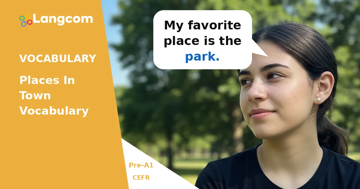 Places in Town: Essential Vocabulary for Pre-A1 English Learners Places in Town: Essential Vocabulary for Pre-A1 English Learners — Pre-A1 English vocabulary lesson by Langcom