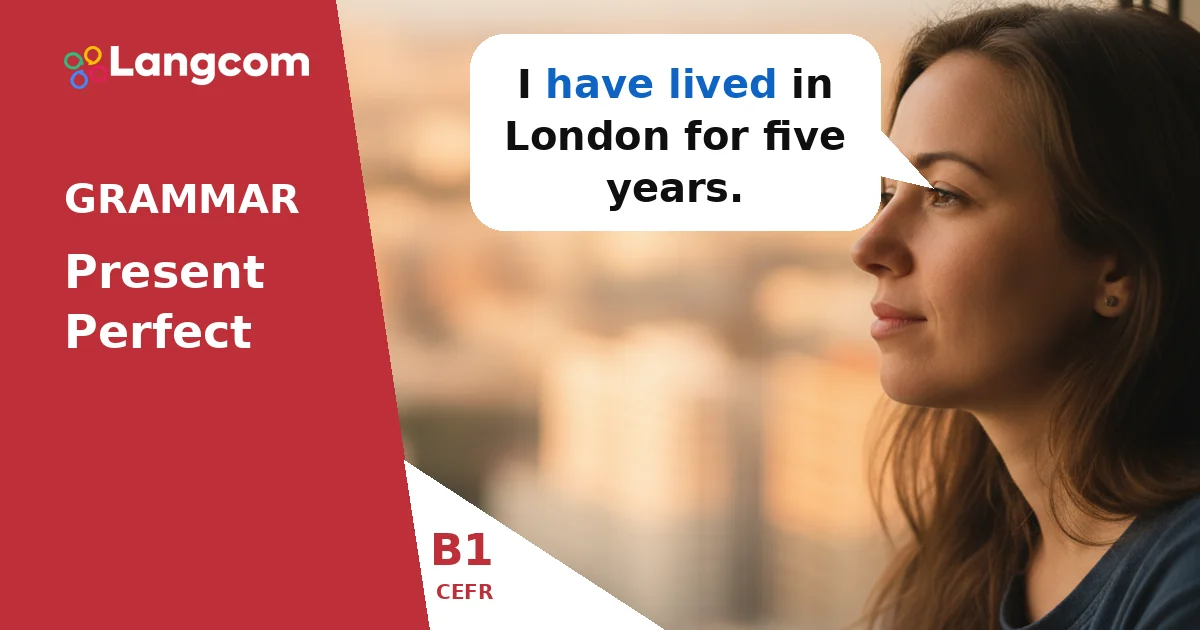 Present Perfect vs. Past Simple: B1 English Grammar Guide — B1 English grammar lesson by Langcom